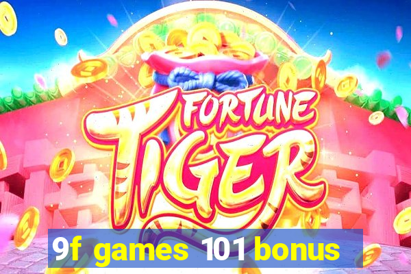 9f games 101 bonus